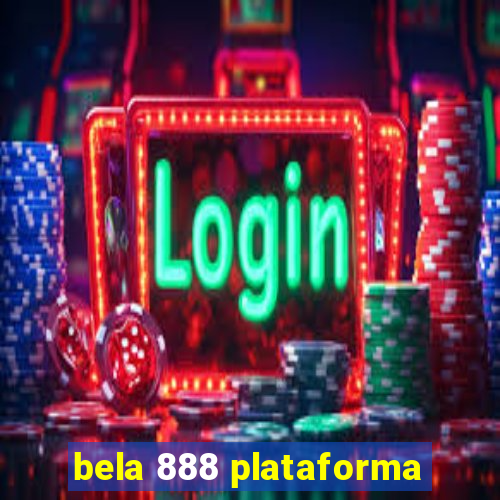 bela 888 plataforma